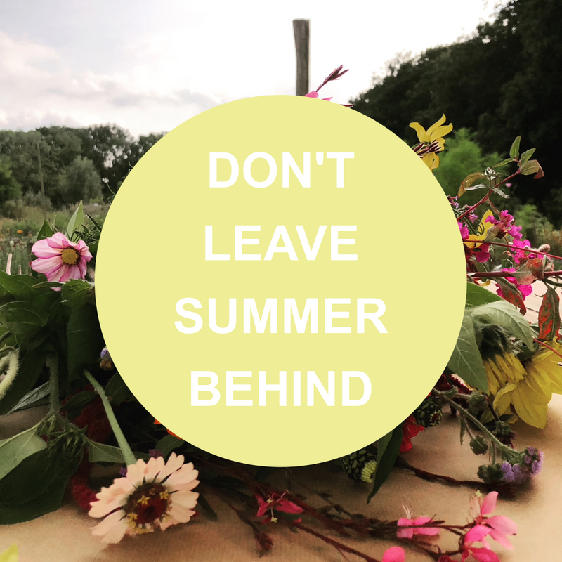Colourful summer flowers with a yellow circle reading “Don’t Leave Summer Behind”.