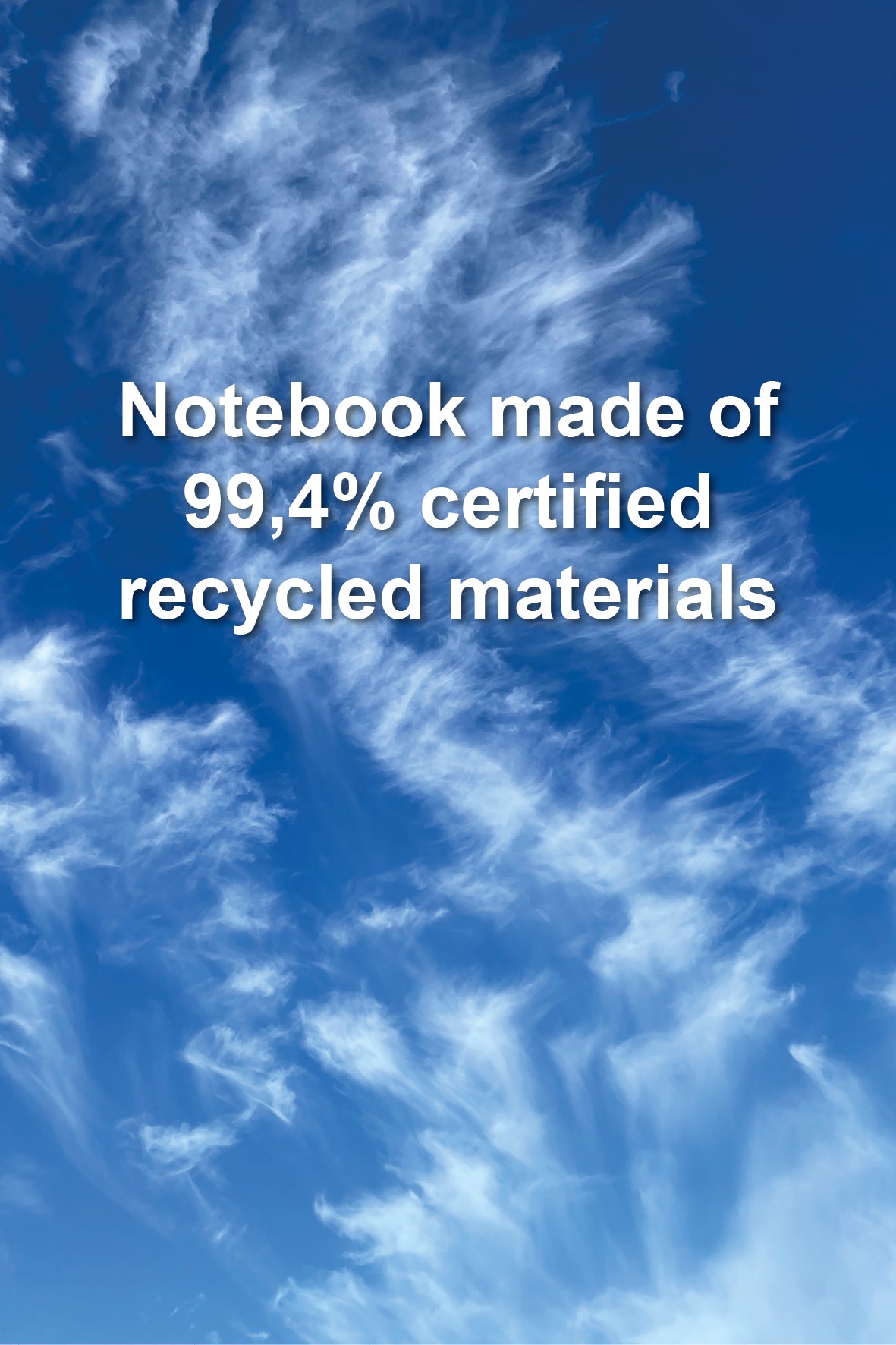 A blue sky with wispy white clouds background featuring white text that reads 'Notebook made of 99.4% certified recycled materials'.
