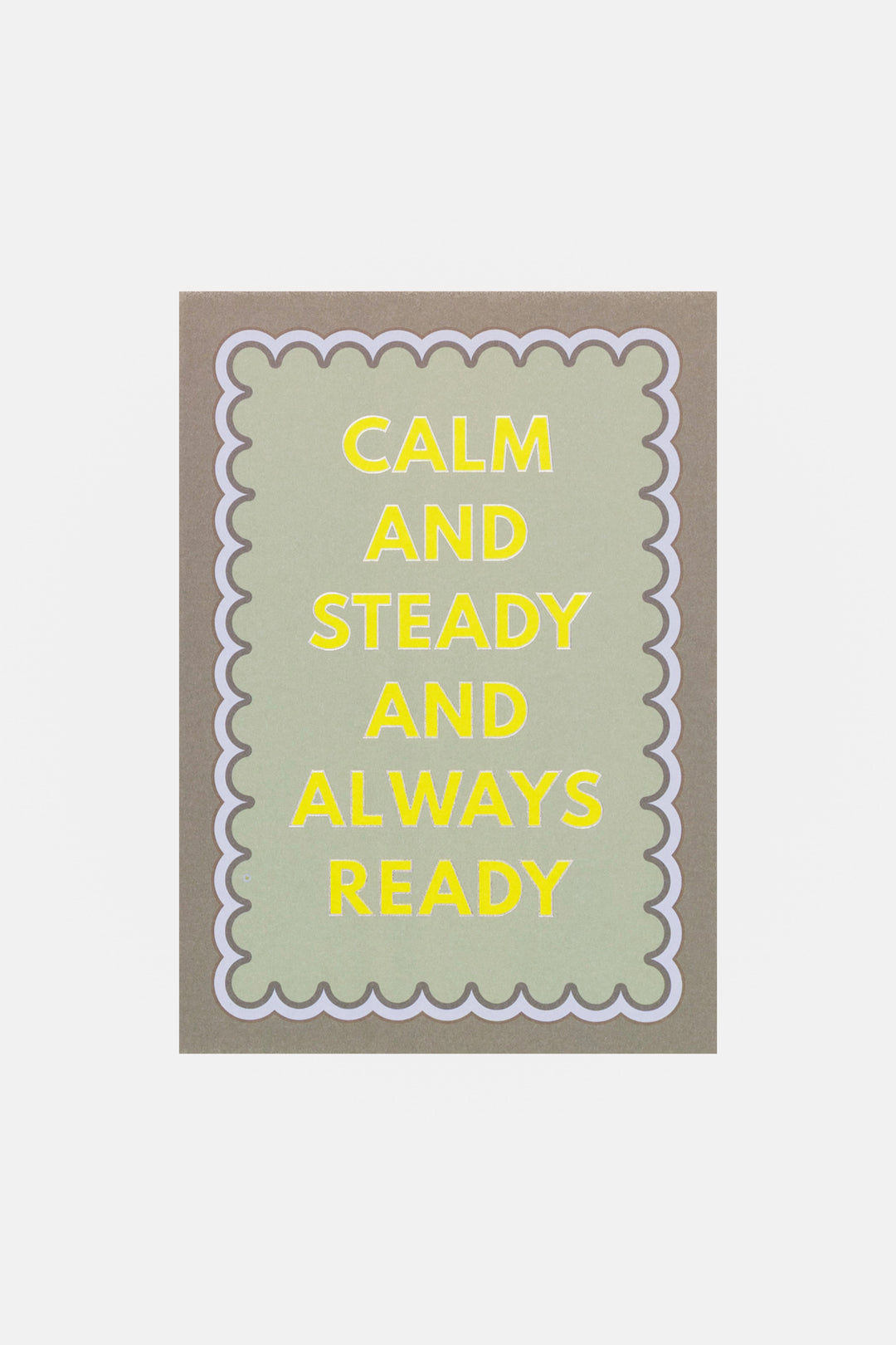 front view of greeting card calm and steady and always ready with scalloped border
