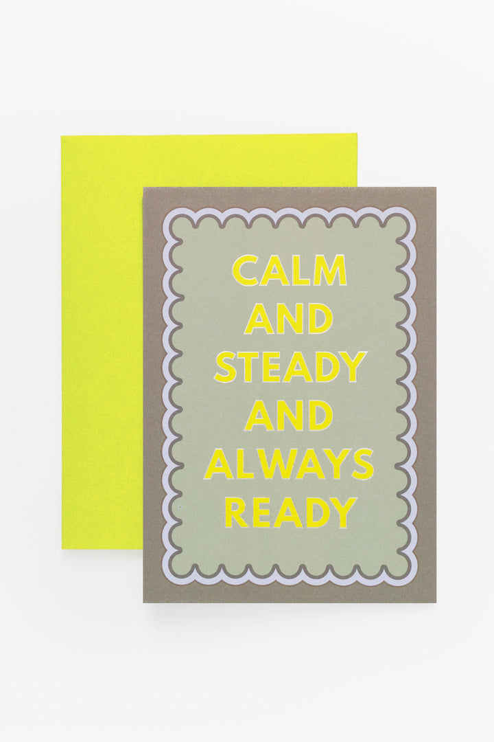 Motivational card with text 'Calm and steady and always ready' on a white background